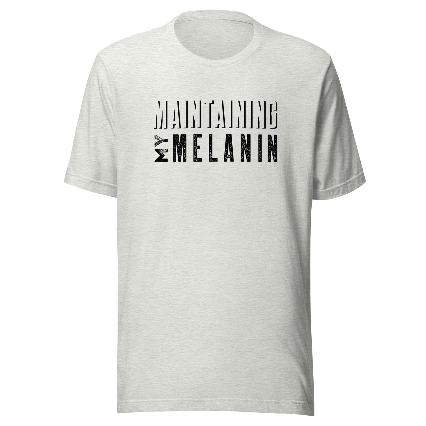 "Maintaining My Melanin" Unisex T-Shirt