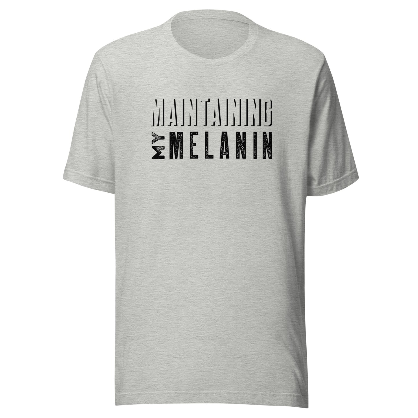 "Maintaining My Melanin" Unisex T-Shirt