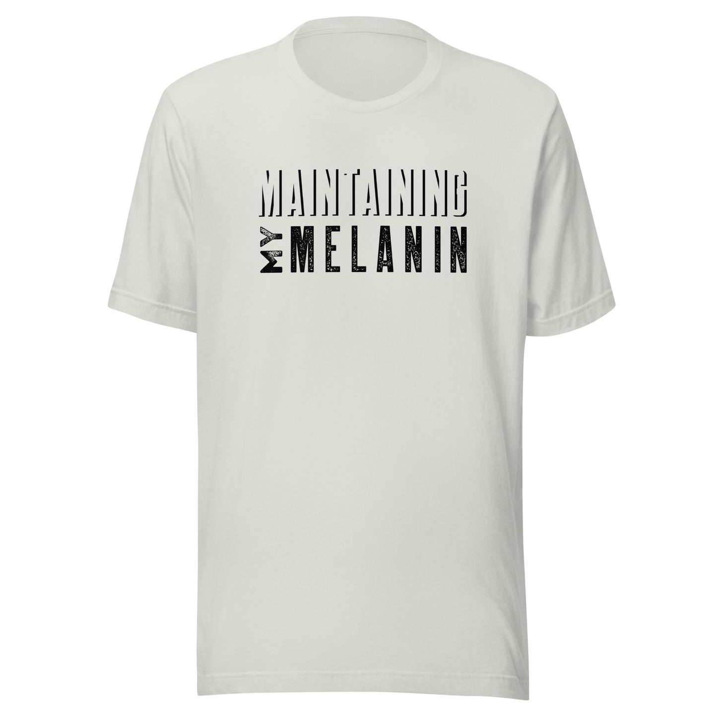 "Maintaining My Melanin" Unisex T-Shirt